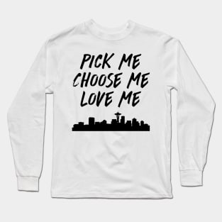 Pick Me Choose Me Love Me Long Sleeve T-Shirt